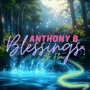 Blessings Ah Flow-Anthony B