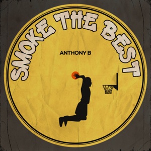 Smoke The Best-Anthony B