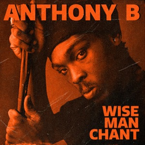 Anthony B - Wise Man Chant