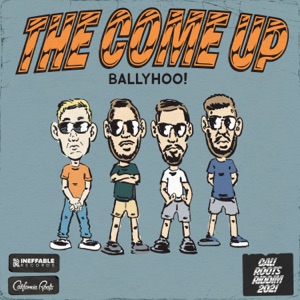 The Come Up-Ballyhoo!
