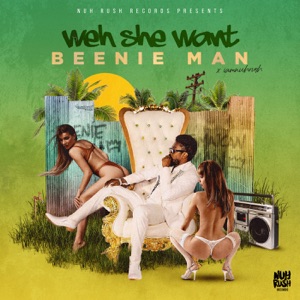 Weh She Want-Beenie Man