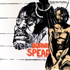 Burning Spear - Harder Than the Best