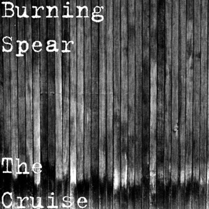 The Cruise-Burning Spear