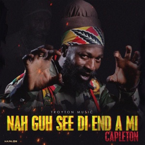 Nah Guh See Di End A Mi-Capleton