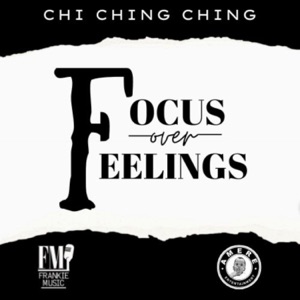Focus over Feelings-Chi Ching Ching