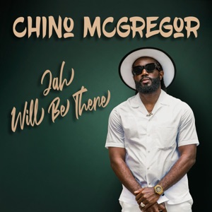 Jah Will Be There - Chino Mcgregor