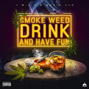Smoke Weed, Drink and Have Fun-Chris Thomas the CEO