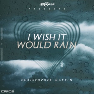 I Wish It Would Rain-Christopher Martin