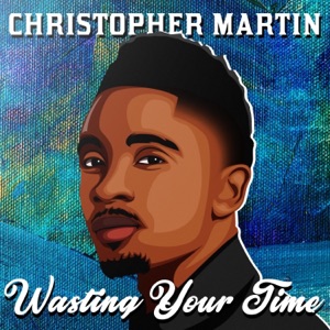 Wasting Your Time-Christopher Martin