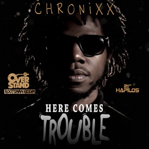 Here Comes Trouble-Chronixx