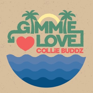 Gimmie Love-Collie Buddz