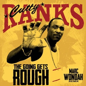 The Going Gets Rough-Cutty Ranks