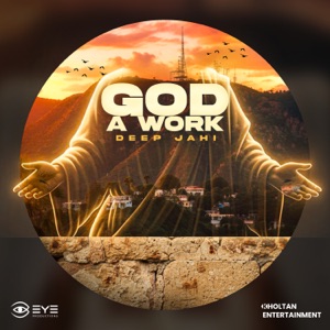 God A Work-Deep Jahi