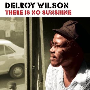 Delroy Wilson - There Is No Sunshine