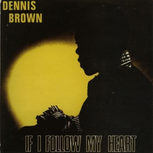 Dennis Brown - If I Follow My Heart