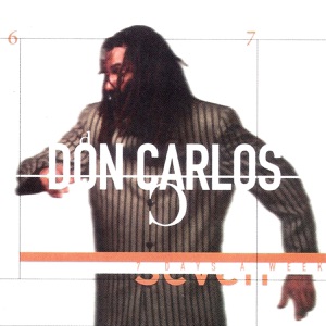 Don Carlos - 7 Days a Week
