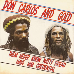 Don Carlos - Them Never Know Natty Dread Have Him Credential