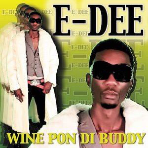Wine Pon Di Buddy-E-Dee