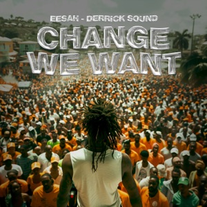 Change We Want-Eesah