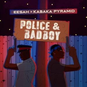 Police & Badboy-Eesah
