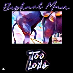 Too Long-Elephant Man
