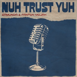Nuh Trust Yuh-Fantan Mojah