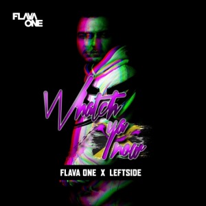 Watch Ya Now-FlavaOne