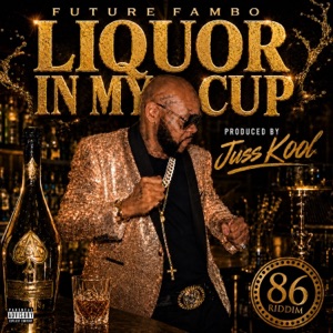 Liquor in My Cup