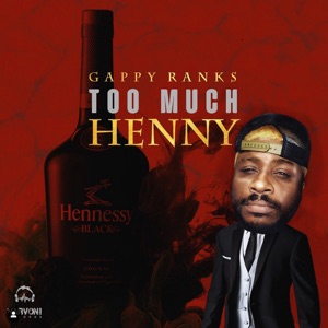 Too Much Henny-Gappy Ranks