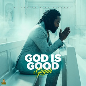 God Is Good-Ginjah