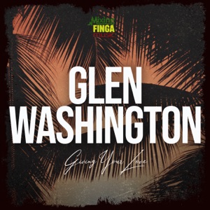 Giving Your Love-Glen Washington