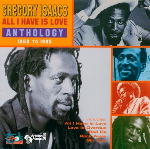 Gregory Isaacs - All I Have Is Love Anthology 1968 to 1995
