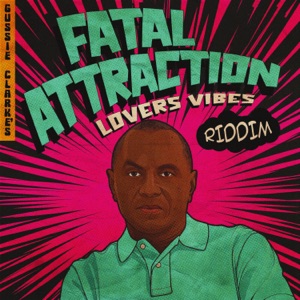 Gussie Clarkes: Fatal Attraction - Gregory Isaacs