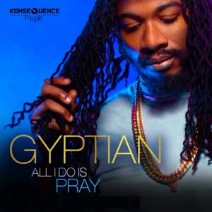 All I Do Is Pray-Gyptian