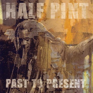 Half Pint - Past to Present