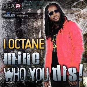 Mine Who You Dis!-I-Octane