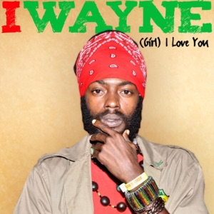 Girl I Love You-I Wayne