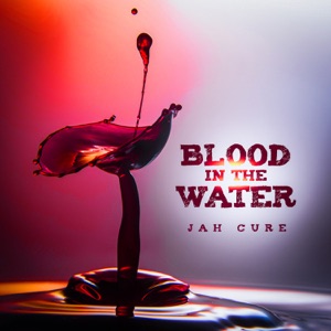 Blood in the Water-Jah Cure