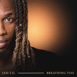 Breathing Too-Jah Lil