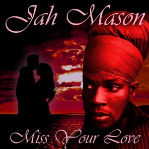 Jah Mason - Miss Your Love