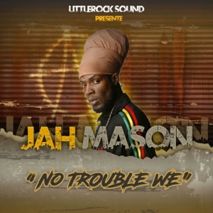 No Trouble We-Jah Mason