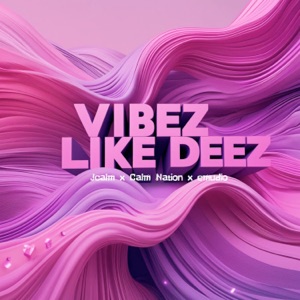 Vibez like deez-J