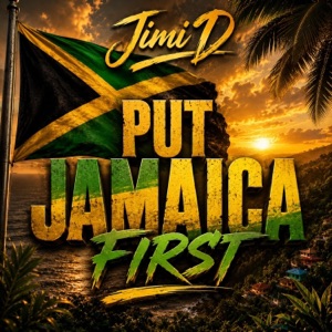 Put Jamaica First-Jimi D