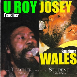 Josey Wales - U Roy & Josey Wales: The Teacher Meets the Student