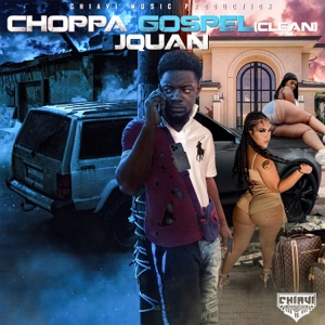 Choppa Gospel Clean-Jquan