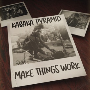 Make Things Work-Kabaka Pyramid