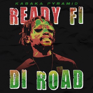 Ready Fi Di Road-Kabaka Pyramid
