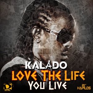 Love the Life You Live-Kalado