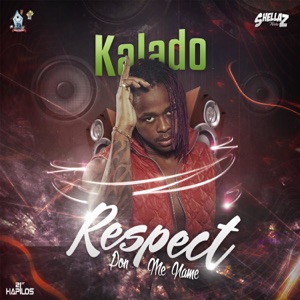 Respect Pon Me Name-Kalado