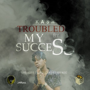 Troubled by My Success-Kash Promise Move